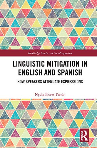 Linguistic Mitigation in English and Spanish: How Speakers Attenuate Expressions