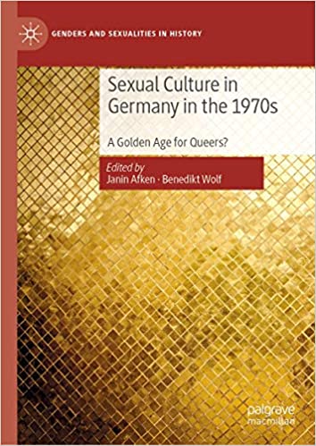 Sexual Culture in Germany in the 1970s: A Golden Age for Queers?
