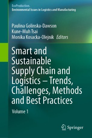 Smart and Sustainable Supply Chain and Logistics - Trends, Challenges, Methods and Best Practices: Volume 1