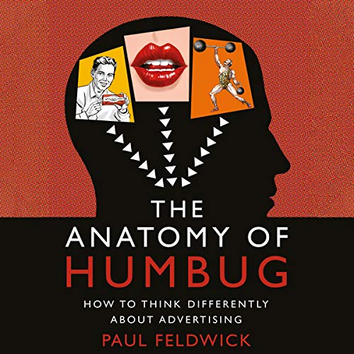 The Anatomy of Humbug: How to Think Differently About Advertising [Audiobook]
