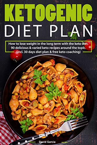 Ketogenic Diet Plan: How to lose weight in the long term with the keto diet.90 delicious & varied keto recipes around the topic