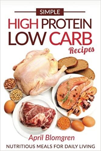 Simple High Protein Low Carb Recipes: Nutritious Meals for Daily Living