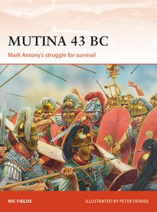 Mutina 43 BC: Mark Antony's struggle for Survival (Osprey Campaign 329)
