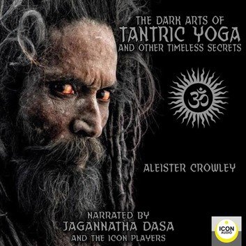 The Dark Arts of Tantric Yoga and Other Timeless Secrets [Audiobook]