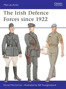 The Irish Defence Forces since 1922 (Osprey Men at Arms 417)