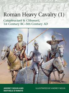Roman Heavy Cavalry (1): Cataphractarii & Clibanarii, 1st Century BC 5th Century AD (Osprey Elite 226)
