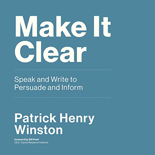 Make It Clear: Speak and Write to Persuade and Inform [Audiobook]