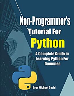 Non Programmer's Tutorial For Python: A Complete Guide in Learning Python For Dummies