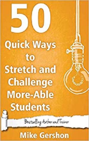 50 Quick Ways to Stretch and Challenge More Able Students (Quick 50 Teaching Series)