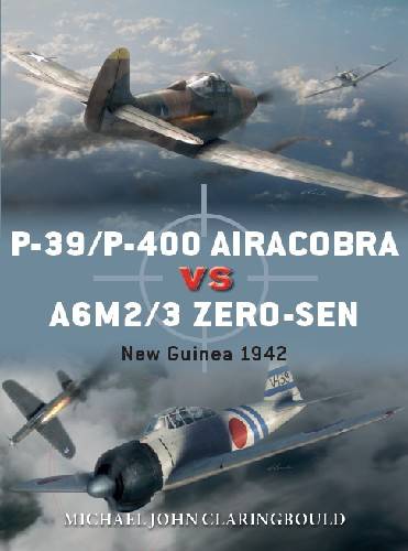 P 39/P 400 Airacobra vs A6M2/3 Zero sen: New Guinea 1942 (Osprey Duel 87)