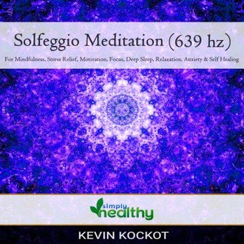 Solfeggio Meditation (639 hz) [Audiobook]