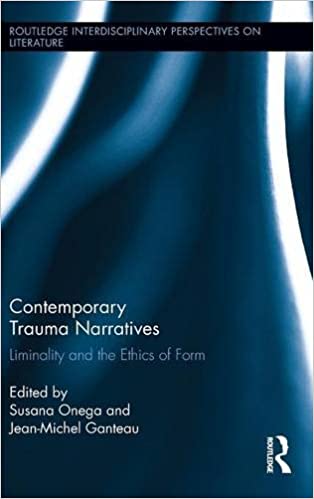Contemporary Trauma Narratives: Liminality and the Ethics of Form