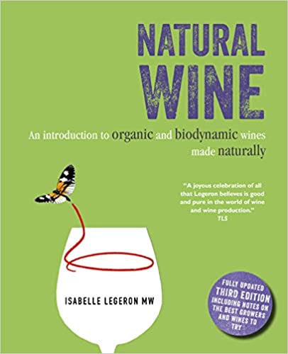 Natural Wine: An introduction to organic and biodynamic wines made naturally, 3rd Edition