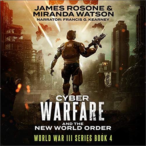 Cyber Warfare and the New World Order: World War III Series, Book 4 [Audiobook]