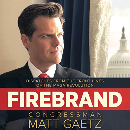 Firebrand: Dispatches from the Front Lines of the MAGA Revolution [Audiobook]