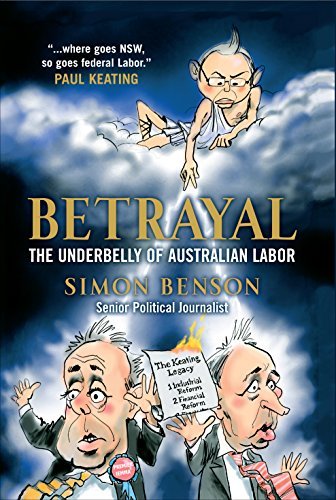 Betrayal: The Underbelly of Australian Labor