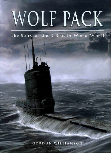 Wolf Pack: The Story of the U Boat in World War II (Osprey General Military)