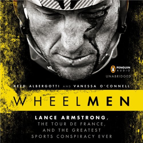 Wheelmen: Lance Armstrong, the Tour de France, and the Greatest Sports Conspiracy Ever [Audiobook]