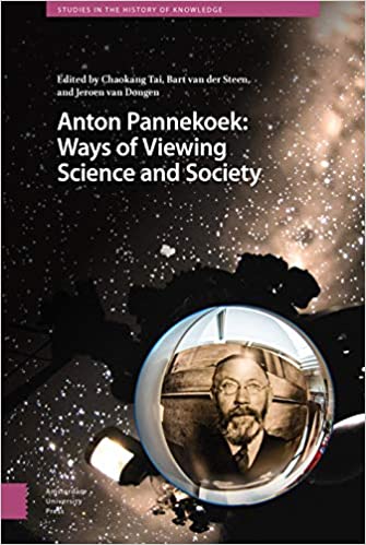 Anton Pannekoek: Ways of Viewing Science and Society: Ways of Viewing Science and Society