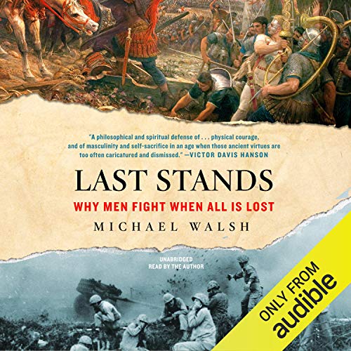 Last Stands: Why Men Fight When All Is Lost [Audiobook]