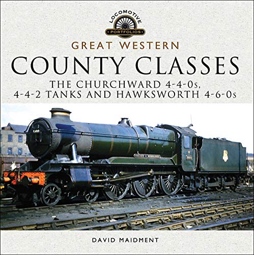 Great Western: County Classes: The Churchward 4 4 0s, 4 4 2 Tanks and Hawksworth 4 6 0s [EPUB]