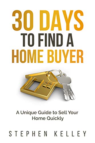 30 Days to Find a Home Buyer: A Unique Guide to Sell Your Home Quickly