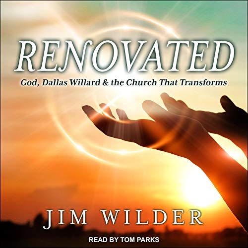 Renovated: God, Dallas Willard, and the Church That Transforms [Audiobook]