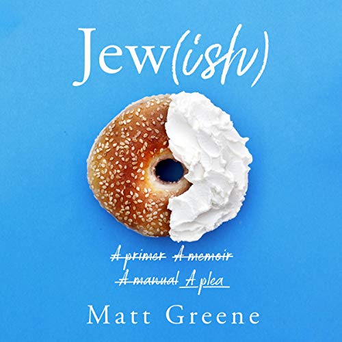 Jew(ish): A Primer, a Memoir, a Manual, a Plea [Audiobook]