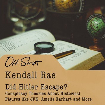 Did Hitler Escape? (Kendall Rae OffScript) [Audiobook]