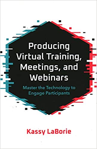 Producing Virtual Training, Meetings, and Webinars