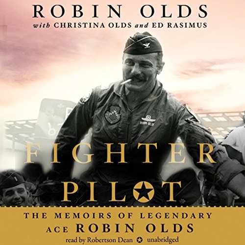 Fighter Pilot: The Memoirs of Legendary Ace Robin Olds [Audiobook]