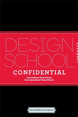 Design School Confidential: Extraordinary Class Projects from the International Design Schools, Colleges, and Institutes