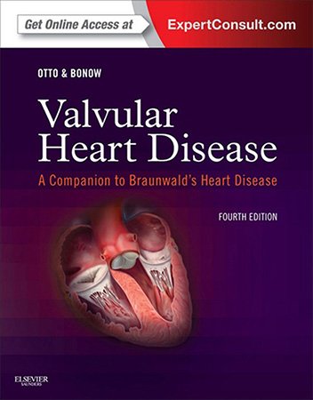 Valvular Heart Disease: A Companion to Braunwald's Heart Disease, 4th Edition