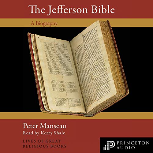 The Jefferson Bible: A Biography: Lives of Great Religious Books [Audiobook]