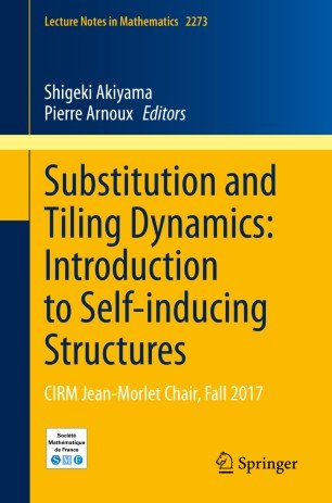 Substitution and Tiling Dynamics: Introduction to Self inducing Structures: CIRM Jean Morlet Chair, Fall 2017