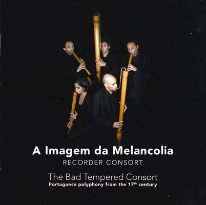 A Imagem da Melancolia – The Bad Tempered Consort: Portuguese polyphony from the 17th century (2009) FLAC