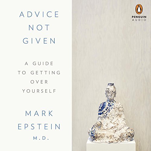 Advice Not Given: A Guide to Getting Over Yourself [Audiobook]
