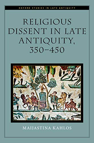 Religious Dissent in Late Antiquity, 350 450