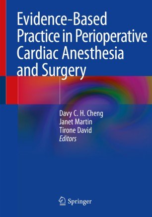 Evidence Based Practice in Perioperative Cardiac Anesthesia and Surgery