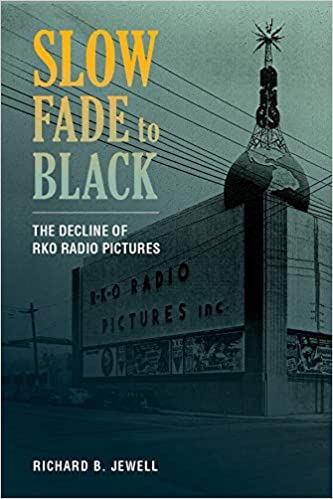 Slow Fade to Black: The Decline of RKO Radio Pictures