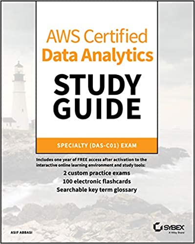 AWS Certified Data Analytics Study Guide: Specialty (DAS C01) Exam