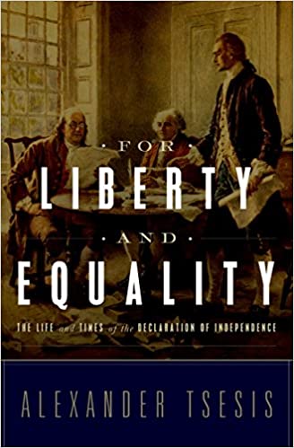For Liberty and Equality: The Life and Times of the Declaration of Independence