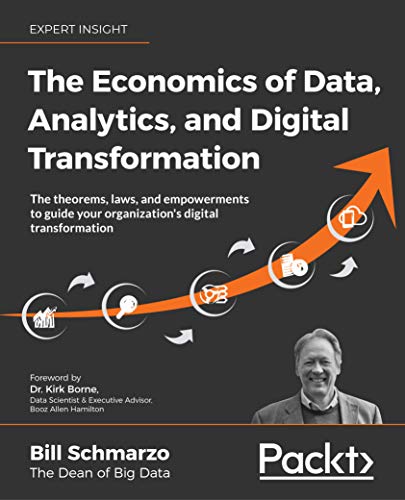 The Economics of Data, Analytics, and Digital Transformation: The theorems, laws, and empowerments