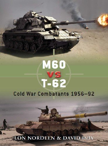 M60 vs T 62: Cold War Combatants 1956 92 (Osprey Duel 30)