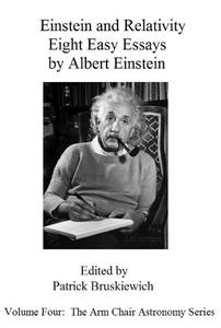 Einstein and Relativity - Eight Easy Essays by Albert Einstein