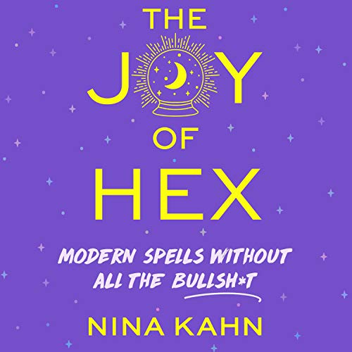 The Joy of Hex: Modern Spells Without All the Bullsh*t [Audiobook]