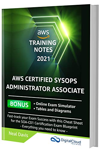 AWS Certified SysOps Administrator Associate Training Notes 2021: Fast track your exam success with this ultimate cheat sheet