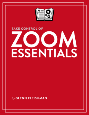 Take Control of Zoom Essentials (Version 1.1)