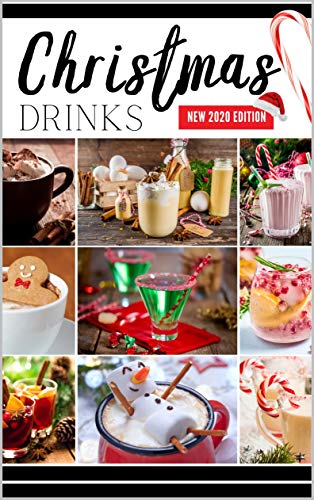 Christmas Drinks: Delicious and Tasty Holiday Drinks for Grown Ups