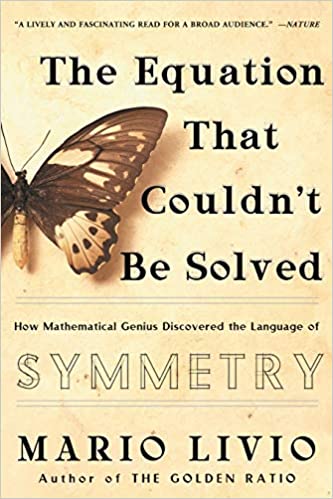 The Equation That Couldn't Be Solved: How Mathematical Genius Discovered the Language of Symmetry [EPUB]